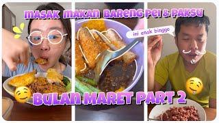 KOMPILASI VIDEO - MASAK MAKAN BARENG PEI & PAKSU BULAN MARET PART 2