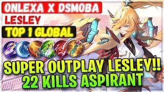 Super Outplay Lesley 22 Kills Aspirant  Top 1 Global Lesley  Onlexa X DSMoba - Mobile Legends