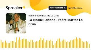 La Riconciliazione - Padre Matteo La Grua