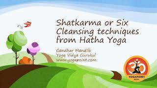 Shat Karmas from  Hatha Yoga