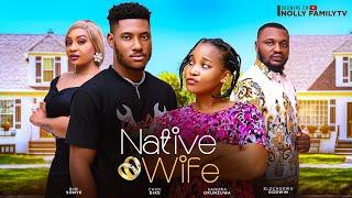 NATIVE WIFE New Movie Chidi Dike Sandra Okunzuwa 2024 Nollywood Romcom Movie
