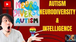 Autism Neurodiversity & Intelligence