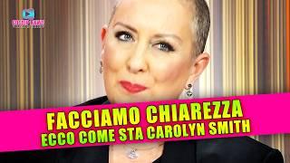 Carolyn Smith Rompe il Silenzio Vi Svelo Realmente Come Sto