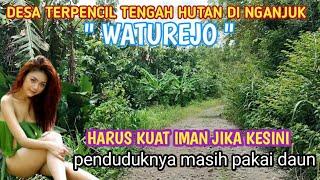 WOW  DESA TERPENCIL TENGAH HUTAN DI NGANJUK  WATUREJO   Penduduknya masih pakai daun