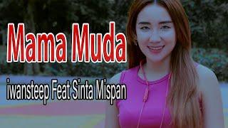 Mama Muda - Iwansteep Feat Sinta Mispan Official Klip Video