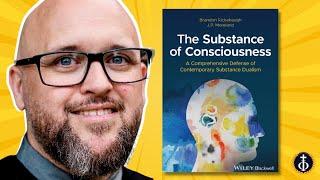 The Substance of Consciousness Unpacked - with Dr. Brandon Rickabaugh  EP. 4