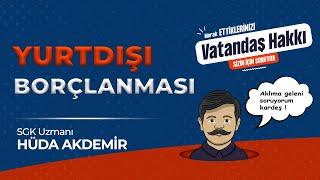 Yurtdışı Borçlanması - SGK Uzmanı Hüda Akdemir #yurtdışıborçlanması  #göçmen #emeklilik