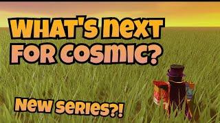 Whats next for CosmicCometsInc.? New Series and More