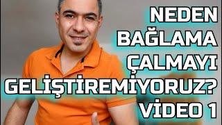 NEDEN BAĞLAMA ÇALMAYI GELİŞTİREMİYORUZ? 1