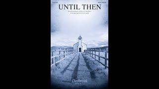 UNTIL THEN SATB Choir - Stuart Hamblenarr. Mary McDonald