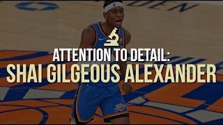 Attention to Detail Shai Gilgeous-Alexander SGA 