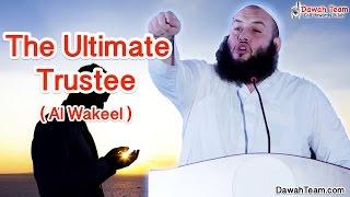 The Ultimate Trustee - Al Wakeel ᴴᴰ ┇Sheikh Omar El-Banna┇ Dawah Team