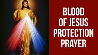 PRAYER TO PLEAD THE DIVINE BLOOD OF JESUS FOR PROTECTION