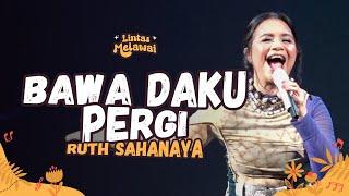 RUTH SAHANAYA - BAWA DAKU PERGI AT LINTAS MELAWAI  R66 MEDIA