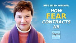 How Fear CONTRACTS Us  Reginas Bite Sized Wisdom