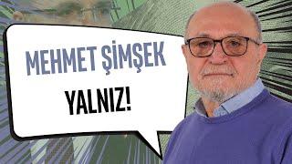 Mehmet Şimşek yapayalnız Vergi paketine direnç var & Zamlar sürecek  Erdal Sağlam