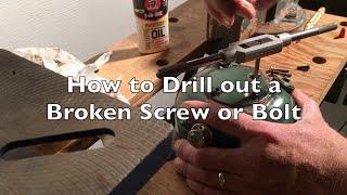 How to Drill Out a Broken Screw or Bolt