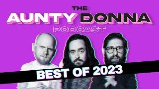 The Best of 2023 - The Aunty Donna Podcast