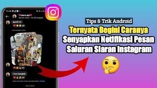 Cara Menonaktifkan Notifikasi Pesan Saluran Siaran di Instagram