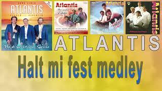 Atlantis - Halt mi fest medley