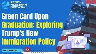 Green Card Upon Graduation Exploring Trumps New Immigration Policy