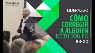 Cómo corregir a alguien de tu equipo  Liderazgo  César Piqueras