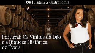Portugal Vinhos do Dão e riqueza histórica de Évora I CNN Viagem & Gastronomia