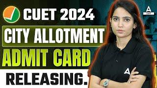 CUET 2024 City Allotment 2024 & Admit Card Date Out  CUET 2024 Admit Card Out CUET Latest Update