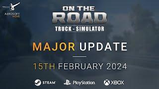 ON THE ROAD - The Truck Simulator  BIG UPDATE - 15th February