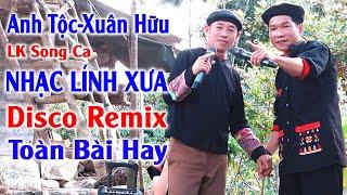 Hay tv - ANH TỘC - XUÂN HỮU Song Ca Nhạc Lính Xưa Remix - LK Nhạc Vùng Cao DISCO REMIX Căng Vỡ Loa