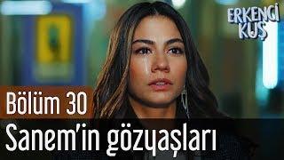 Erkenci Kuş 30. Bölüm - Sanemin Gözyaşları