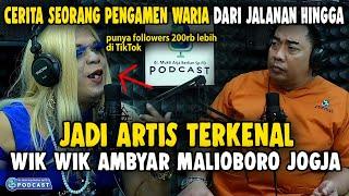 KETIKA SEORANG PENGAMEN WARIA JALANAN JADI ARTIS TERKENAL WIK WIK AMBYAR JOGJA - dr. Berlian Podcast