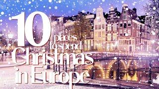 10 MAGICAL PLACES TO SPEND CHRISTMAS IN EUROPE