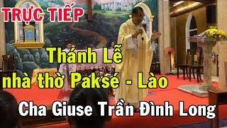 Trực Tiếp Thánh Lễ ở nhà thờ Paksé - Lào của Cha Giuse Trần Đình Long 15-10-2019
