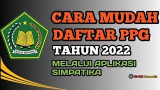 CARA MUDAH DAFTAR PPG TAHUN 2022 melalui Aplikasi SIMPATIKA #kemenag#ppg #ppgdaljab #simpatika