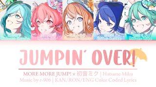 【FULL VER】 JUMPIN’ OVER • MORE MORE JUMP × 初音ミク • KANROMENG Color Coded Lyrics