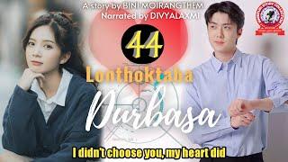 Lonthoktaba Durbasa 44  I didn’t choose you my heart did.