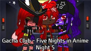Gacha Club - Me Surviving FNIA Night 5