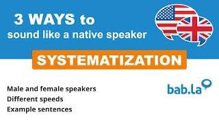 SYSTEMATIZATION pronunciation  Improve your language with bab.la