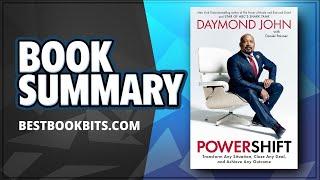 Powershift  Transform Any Situation Close Any Deal Achieve Any Outcome  Daymond John  Summary