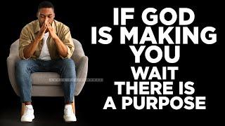 YOU NEED TO WAIT  God Is Working Behind The Scenes