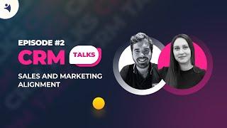 CRM Talks Episode 2 Sales and Marketing Alignment