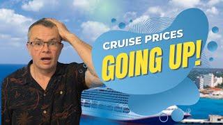 Cruise Prices Going up