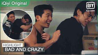 Standing behind Su Yeol K takes off his trousers?  Bad and Crazy EP7  iQiyi Original