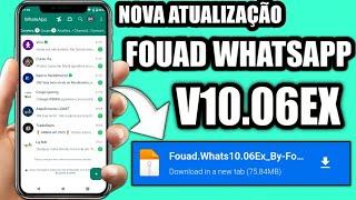 Saiu Nova Atualização Fouad WhatsApp Versão 10.06 Extendida 100% Ant-ban e Funcionando 