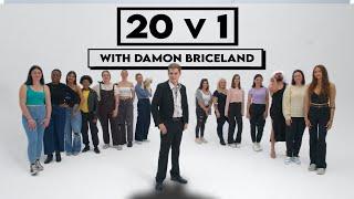 20 WOMEN VS 1 INFLUENCER  DAMON BRICELAND