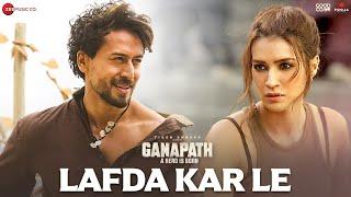 Lafda Kar Le - Ganapath  Tiger Shroff & Kriti Sanon  Amit Trivedi Nikhita Gandhi Swanand Kirkire