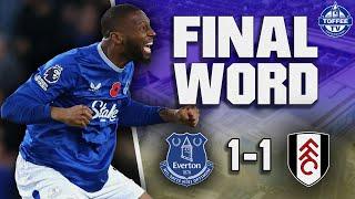 Everton 1-1 Fulham  The Final Word