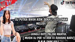 DJ PUTRA SPESIAL Jungleduts ENAK MELODI  MUSIK DJ PASAR 10 DSN III RAWANG BARU##