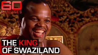 Who is the King of Swaziland?  60 Minutes Australia